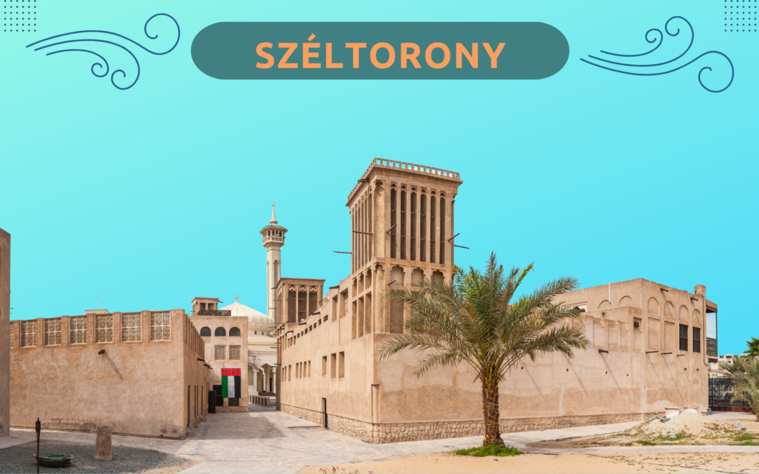 Széltorony avagy hogy bírták a hőséget a régiek?